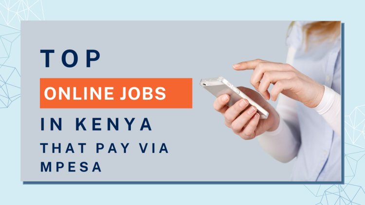 Top 10 Online Jobs in Kenya That Pay Through MPESA