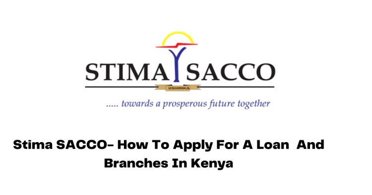 Stima SACCO- How To Apply For A Loan  And Branches In Kenya