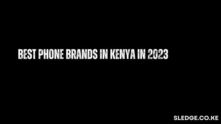 Best phone brands in Kenya in 2022