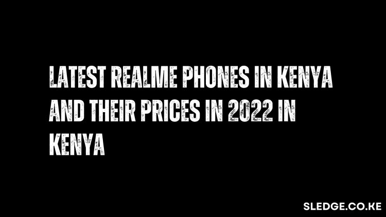 Latest Realme Phones In Kenya And Their Prices In 2022 in Kenya