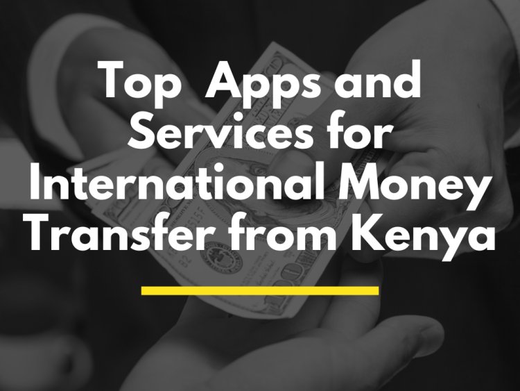 Top  Apps and Services for International Money Transfer from Kenya