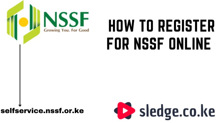 NSSF registration in Kenya, requirements And  Online Services (Update 2024)