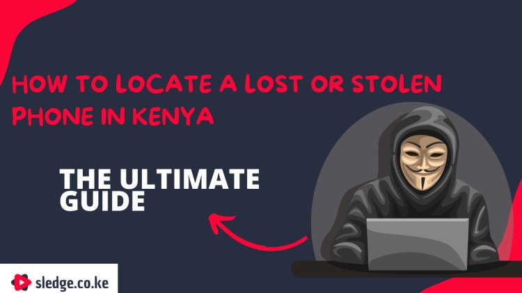 How to Locate a Lost or Stolen Phone in Kenya
