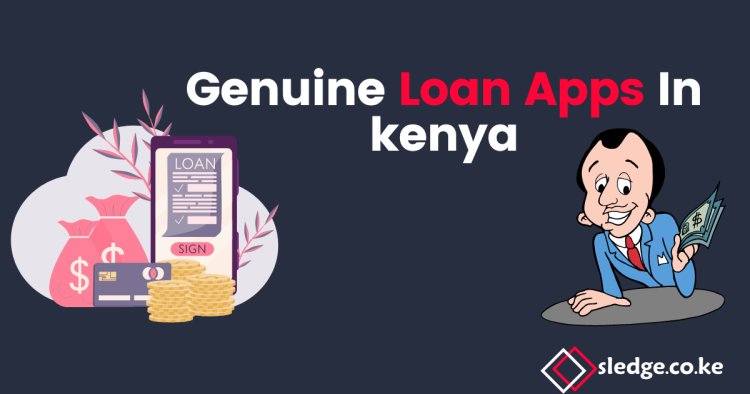 List Of Genuine Loan Apps In kenya: Every App That  You Need to Know