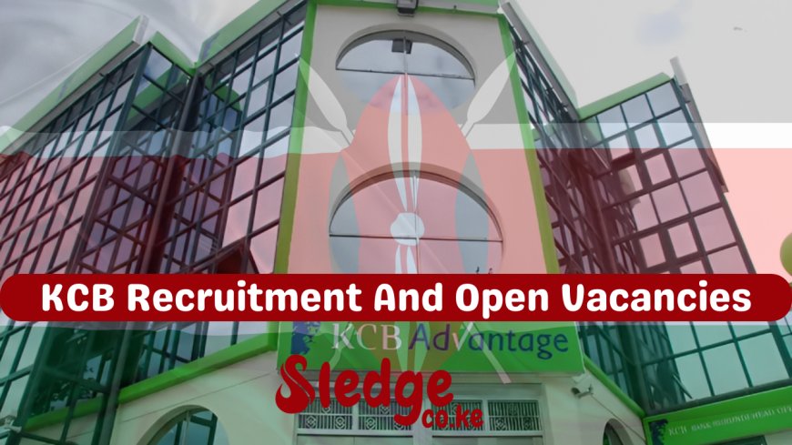 KCB Recruitment 2023 And Open Vacancies: Latest News And Updates