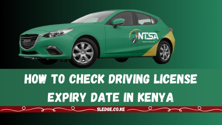 How to Check Driving License Expiry Date in Kenya
