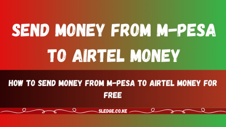 How to Send Money from M-Pesa to Airtel Money for Free