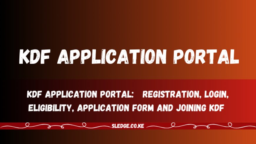 KDF Application Portal 2023:   Registration, Login, Eligibility, Application Form And Joining KDF