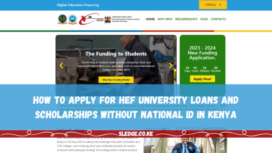 How to Apply for HEF 2023/2024 University Loans and Scholarships Without National ID in Kenya